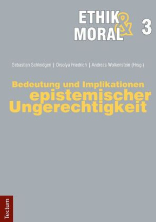 Kniha Bedeutung und Implikationen epistemischer Ungerechtigkeit Sebastian Schleidgen