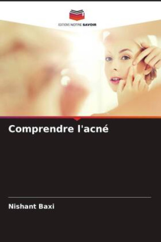 Book Comprendre l'acné Nishant Baxi