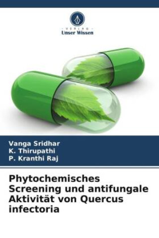 Książka Phytochemisches Screening und antifungale Aktivität von Quercus infectoria K. Thirupathi