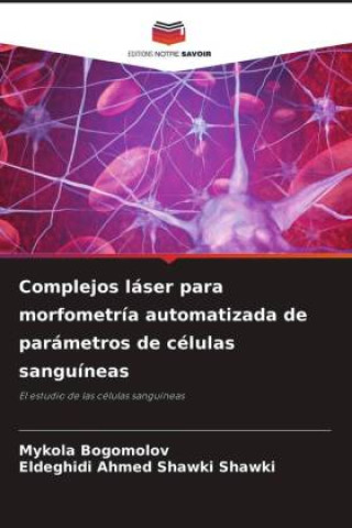 Knjiga Complejos láser para morfometría automatizada de parámetros de células sanguíneas Eldeghidi Ahmed Shawki Shawki