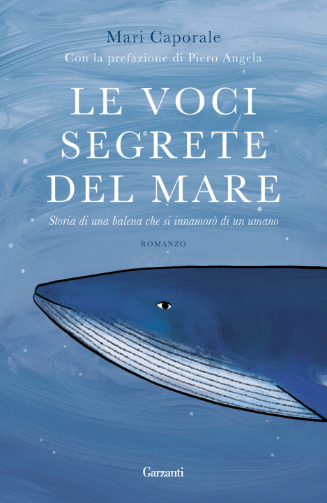 Carte voci segrete del mare. Storia di una balena che si innamorò di un umano Mari Caporale
