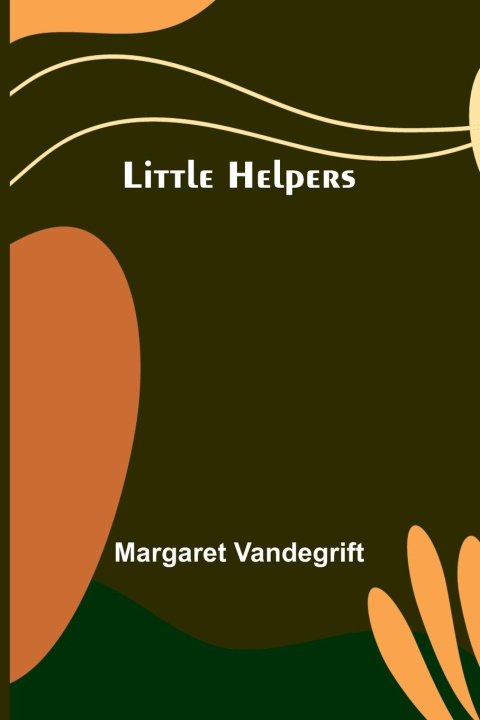 Kniha Little Helpers Margaret Vandegrift