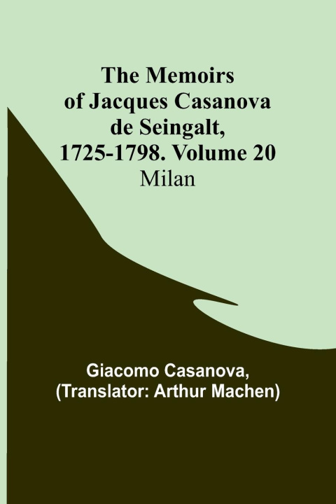 Book The Memoirs of Jacques Casanova de Seingalt, 1725-1798. Volume 20 