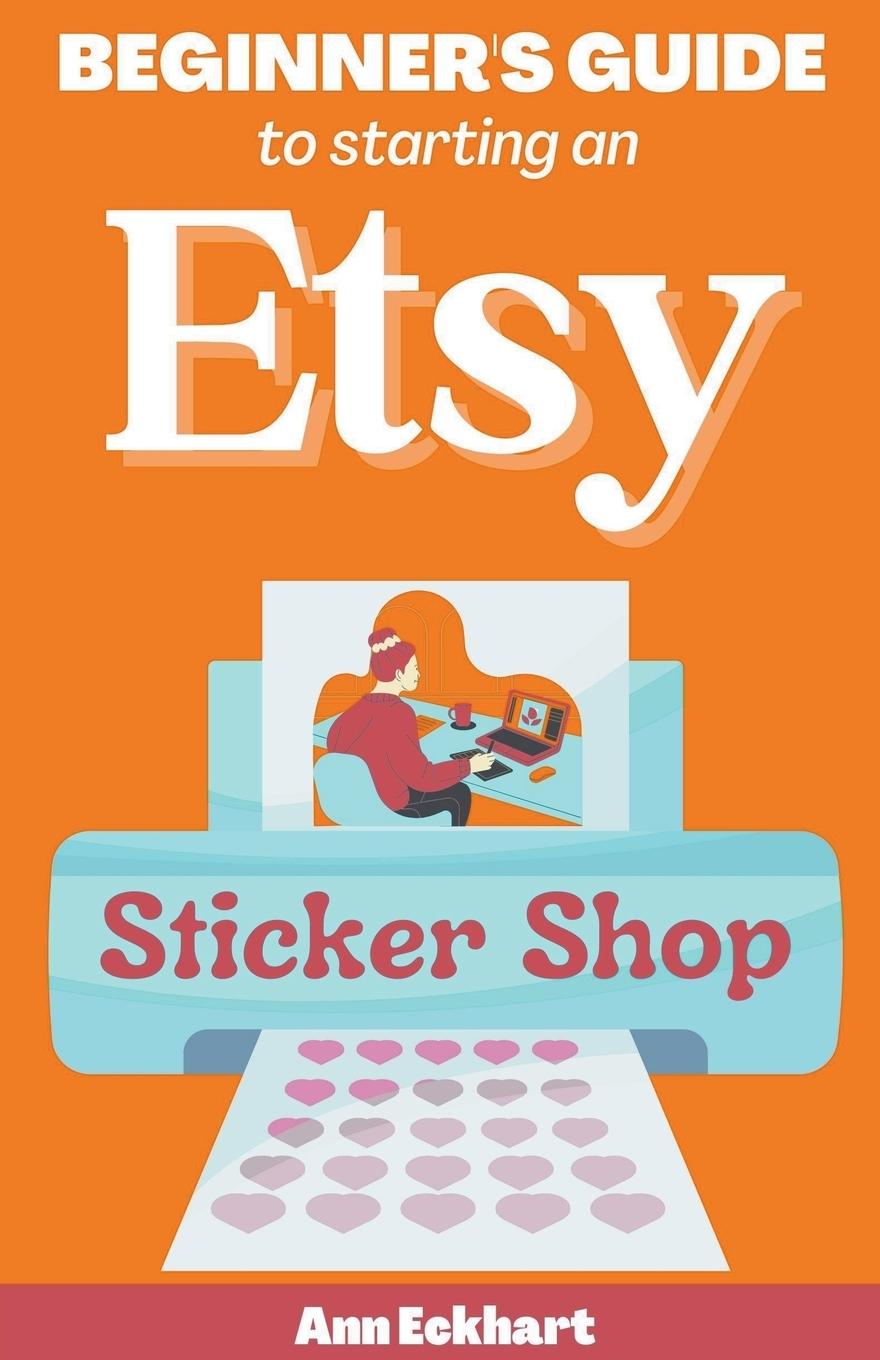 Książka Beginner's Guide To Starting An Etsy Sticker Shop 