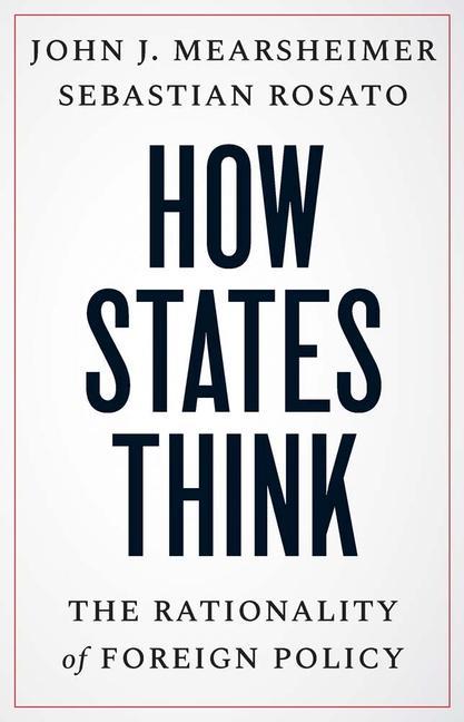 Book How States Think – The Rationality of Foreign Policy John J. Mearsheimer