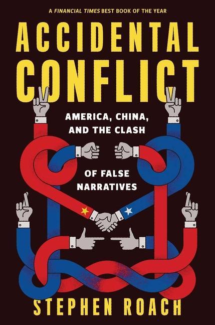 Könyv Accidental Conflict – America, China, and the Clash of False Narratives Stephen Roach