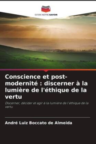 Könyv Conscience et post-modernité : discerner ? la lumi?re de l'éthique de la vertu 