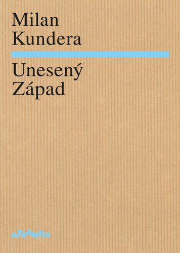 Knjiga Unesený Západ Milan Kundera