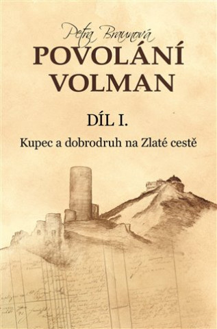 Kniha Povolání Volman 1 - Kupec a dobrodruh na Zlaté cestě Petra Braunová