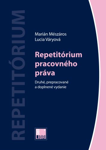 Book Repetitórium pracovného práva (Druhé, prepracované a doplnené vydanie) Marián Mészáros