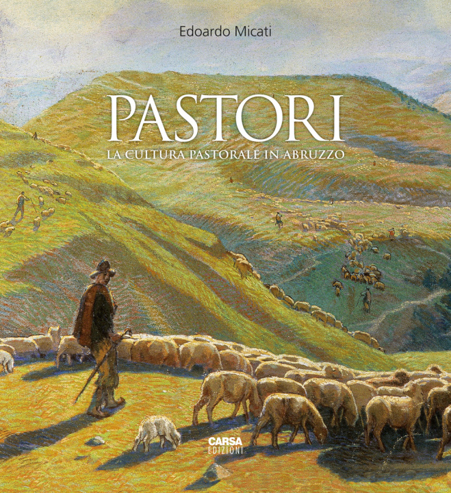 Könyv Pastori. La cultura pastorale in Abruzzo Edoardo Micati