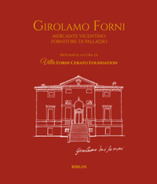 Kniha Girolamo Forni. Mercante vicentino fornitore di Palladio. Ediz. italiana e inglese 
