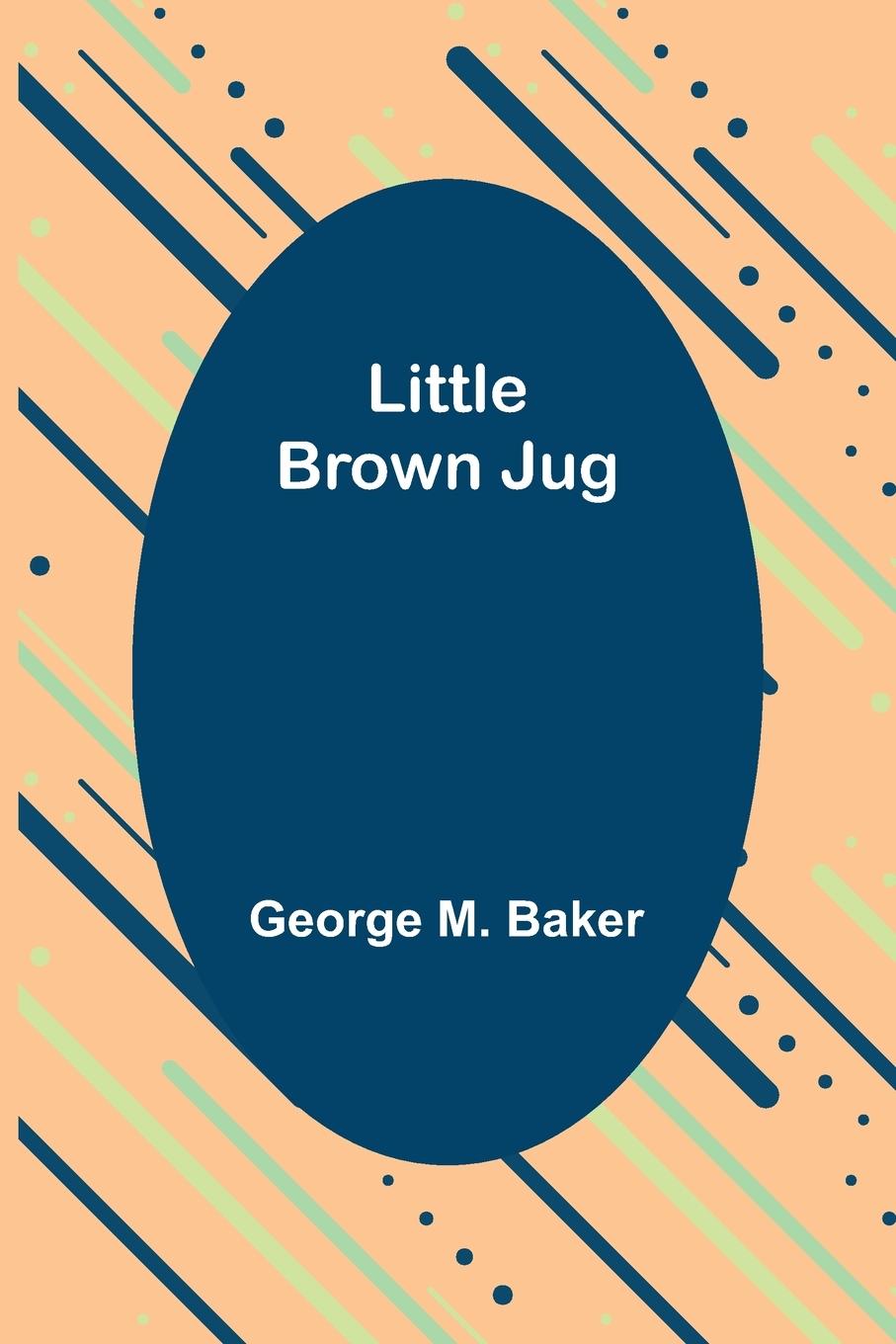 Knjiga Little Brown Jug George M. Baker
