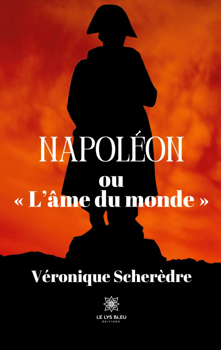 Knjiga Napoléon ou « L?âme du monde » Véronique Scherèdre