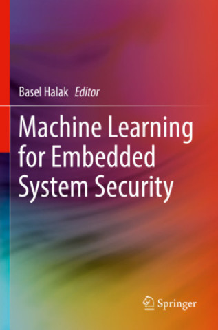Knjiga Machine Learning for Embedded System Security Basel Halak