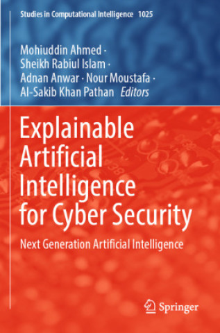 Knjiga Explainable Artificial Intelligence for Cyber Security Mohiuddin Ahmed