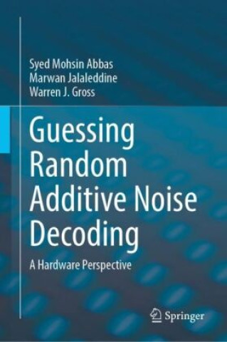 Knjiga Guessing Random Additive Noise Decoding Syed Mohsin Abbas