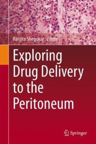 Könyv Exploring Drug Delivery to the Peritoneum Ranjita Shegokar