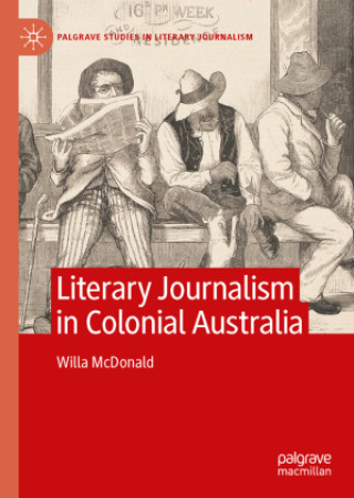 Carte Literary Journalism in Colonial Australia Willa McDonald