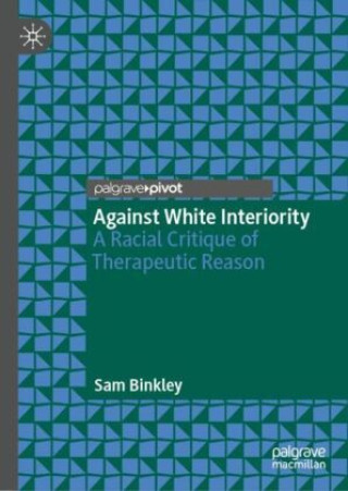 Knjiga Against White Interiority Sam Binkley
