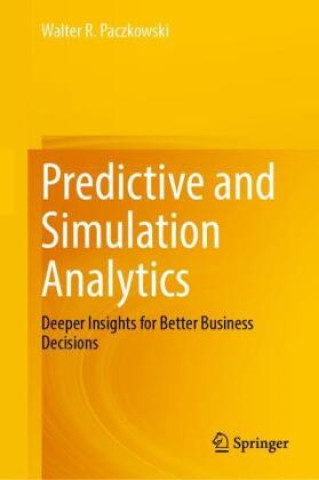 Knjiga Predictive and Simulation Analytics Walter R. Paczkowski