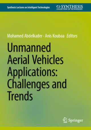 Book Unmanned Aerial Vehicles Applications: Challenges and Trends Mohamed Abdelkader