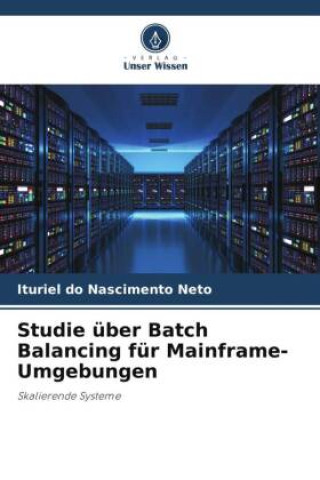 Knjiga Studie über Batch Balancing für Mainframe-Umgebungen Ituriel do Nascimento Neto