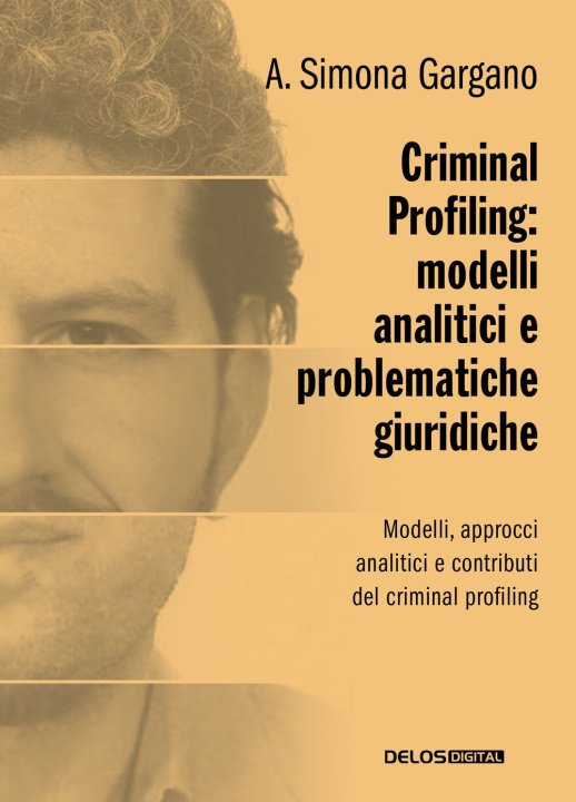 Книга Criminal profiling: modelli analitici e problematiche giuridiche Simona Gargano