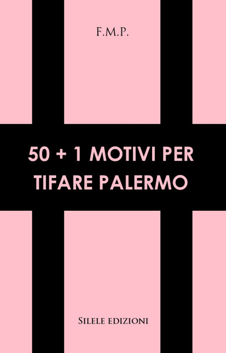 Kniha 50+1 motivi per tifare Palermo F.m.p.