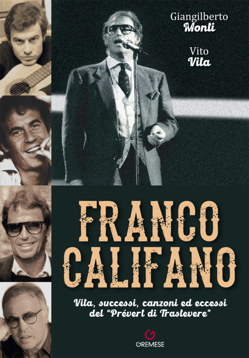 Kniha Franco Califano. Vita, successi, canzoni ed eccessi del «Prévert di Trastevere» Giangilberto Monti