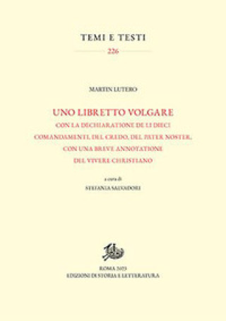 Kniha libretto volgare con la dechiaratione de li dieci comandamenti, del Credo, del Pater noster, con una breve annotatione del vivere christiano Martin Lutero