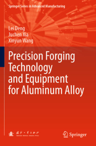 Könyv Precision Forging Technology and Equipment for Aluminum Alloy Lei Deng