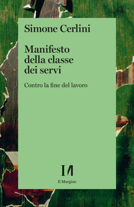 Kniha Manifesto della classe dei servi. Contro la fine del lavoro Simone Cerlini