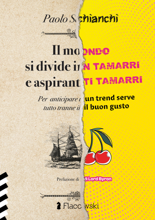 Kniha mondo si divide in tamarri e aspiranti tamarri. Per anticipare un trend serve tutto tranne il buongusto Paolo Schianchi