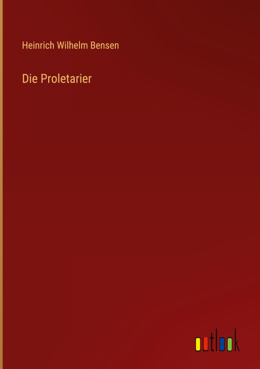 Knjiga Die Proletarier Heinrich Wilhelm Bensen