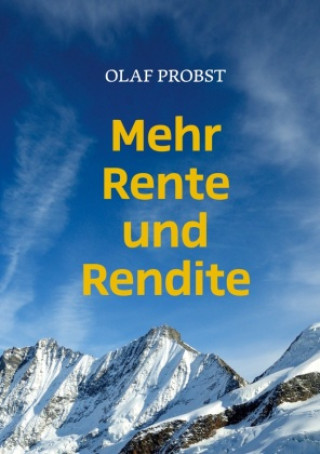 Kniha Mehr Rente und Rendite Olaf Probst