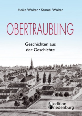 Carte Obertraubling - Geschichten aus der Geschichte Heike Wolter