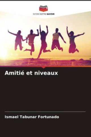 Knjiga Amitié et niveaux Ismael Tabuñar Fortunado