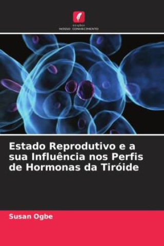 Buch Estado Reprodutivo e a sua Influ?ncia nos Perfis de Hormonas da Tiróide 