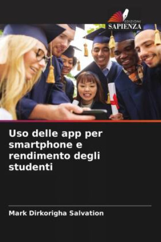 Knjiga Uso delle app per smartphone e rendimento degli studenti Mark Dirkorigha Salvation
