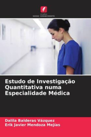Kniha Estudo de Investigação Quantitativa numa Especialidade Médica Dalila Balderas Vazquez