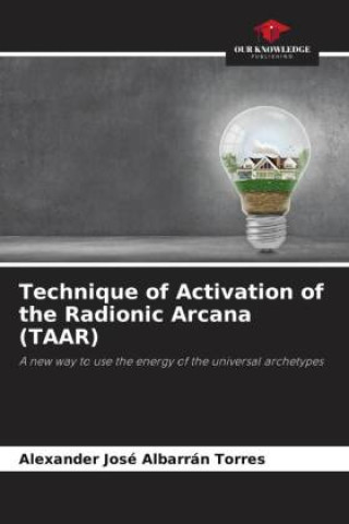 Könyv Technique of Activation of the Radionic Arcana (TAAR) 
