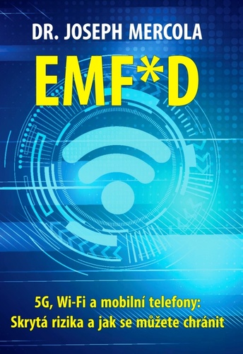 Книга EMF*D - 5G, Wi-Fi a mobilní telefony: Skrytá rizika a jak se chránit? Joseph Mercola