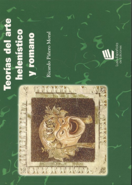 Kniha Teorías del arte helenístico y romano RICARDO PIÑERO MORAL