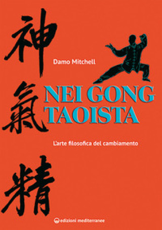 Kniha Nei gong taoista. L'arte filosofica del cambiamento Damo Mitchell