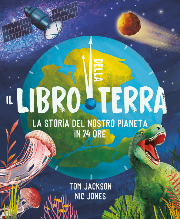 Kniha libro della Terra. La storia del nostro pianeta in 24 ore Tom Jackson