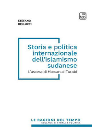 Kniha Storia e politica internazionale dell'islamismo sudanese. L'ascesa di Hassan al-Turabi Stefano Bellucci