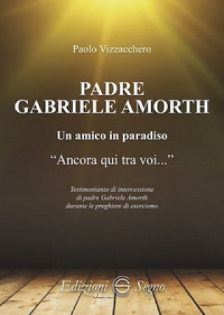 Knjiga Padre Gabriele Amorth. Un amico in paradiso Paolo Vizzacchero