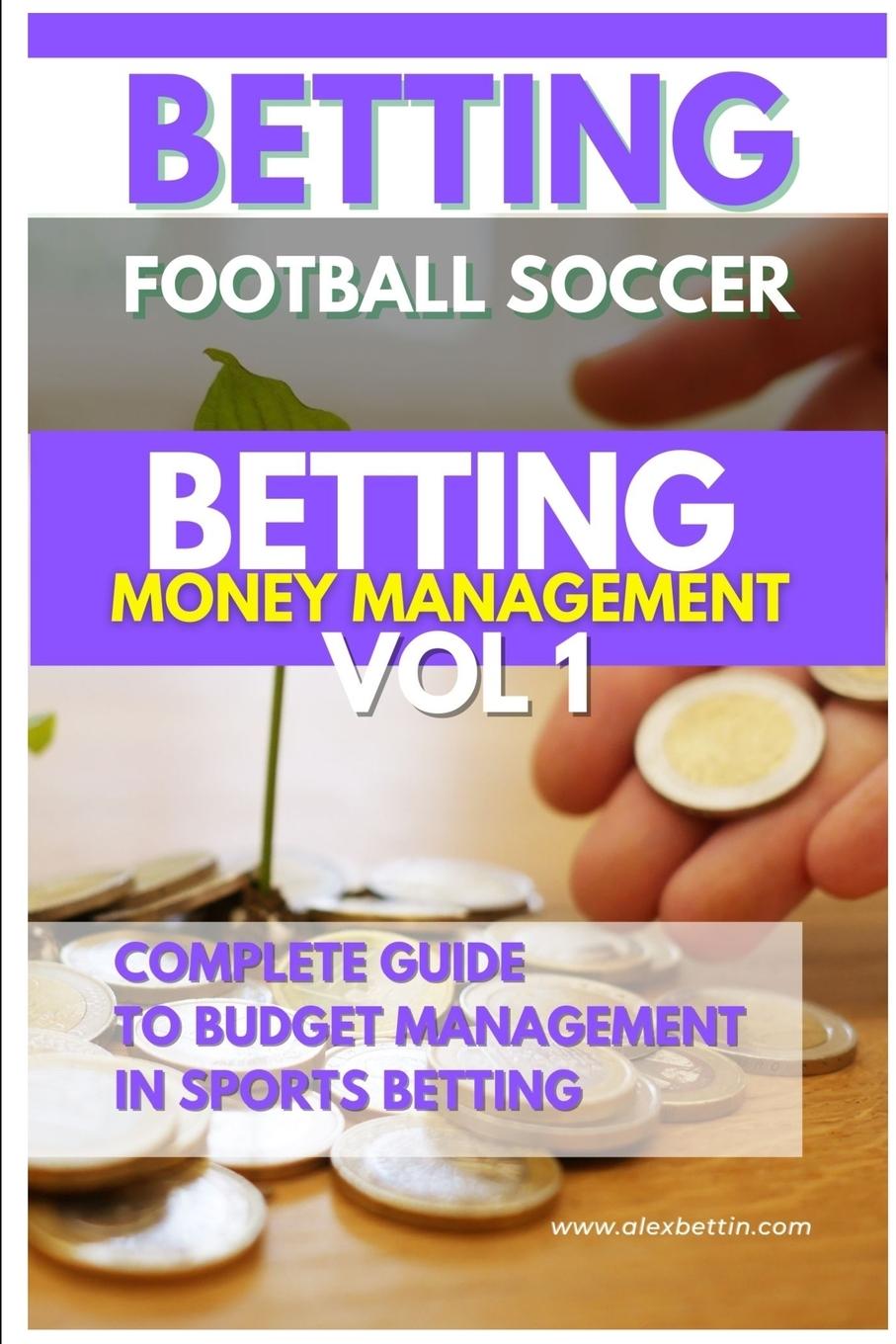 Könyv Betting Football Soccer BETTING MONEY MANAGEMENT VOL 1 