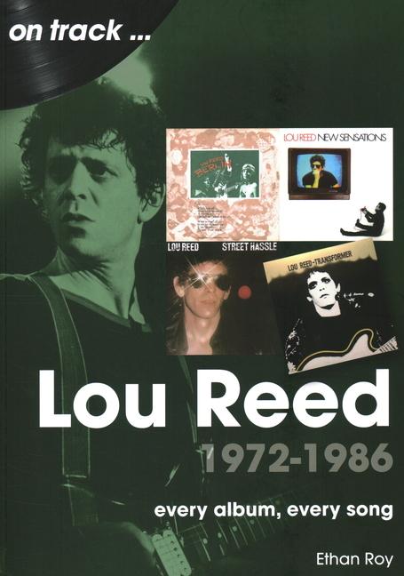 Carte Lou Reed 1972 to 1986 On Track Ethan Roy